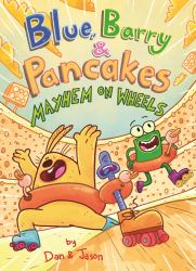 Blue, Barry and Pancakes: Mayhem on Wheels