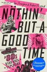 Nöthin' but a Good Time : The Uncensored History of the '80s Hard Rock Explosion