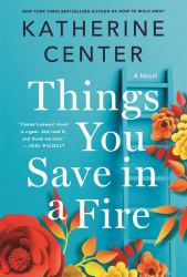 Things You Save in a Fire : A Novel