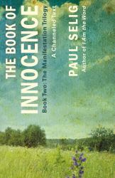 The Book of Innocence: a Channeled Text : (Book Two of the Manifestation Trilogy)