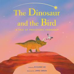 The Dinosaur and the Bird : A Tale of Prehistoric Friendship