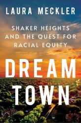 Dream Town : Shaker Heights and the Quest for Racial Equity