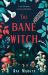 The Bane Witch : A Novel The Bane Witch : A Novel