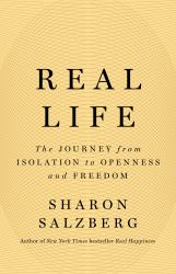 Real Life : The Journey from Isolation to Openness and Freedom