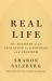 Real Life : The Journey from Isolation to Openness and Freedom