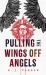 Pulling the Wings off Angels Pulling the Wings off Angels