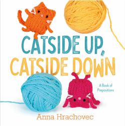 Catside up, Catside Down : A Book of Prepositions