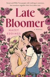 Late Bloomer : A Novel
