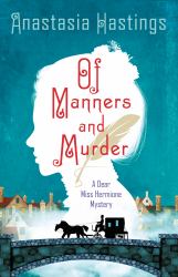 Of Manners and Murder : A Dear Miss Hermione Mystery