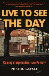 Live to See the Day : Coming of Age in American Poverty