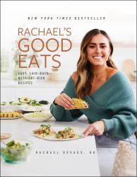 Rachael's Good Eats : Easy, Laid-Back, Nutrient-Rich Recipes