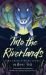 Into the Riverlands Into the Riverlands
