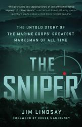 The Sniper : The Untold Story of the Marine Corps' Greatest Marksman of All Time