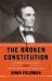 The Broken Constitution : Lincoln, Slavery, and the Refounding of America