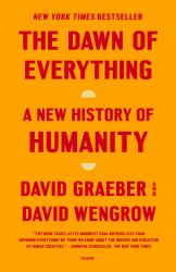 The Dawn of Everything : A New History of Humanity