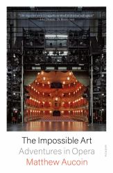 The Impossible Art : Adventures in Opera