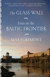 The Glass Wall : Lives on the Baltic Frontier