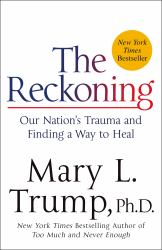 The Reckoning : Our Nation's Trauma and Finding a Way to Heal