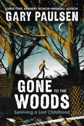 Gone to the Woods : Surviving a Lost Childhood