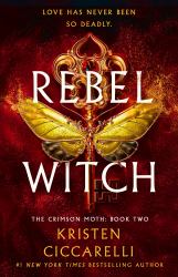 Rebel Witch : The Crimson Moth: Book 2