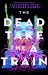 The Dead Take the a Train The Dead Take the a Train