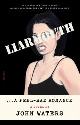 Liarmouth: a Feel-Bad Romance : A Novel