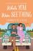 While You Were Seething : A Novel