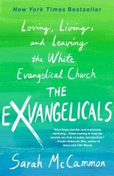The Exvangelicals : Loving, Living, and Leaving the White Evangelical Church