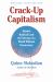 Crack-Up Capitalism : Market Radicals and the Dream of a World Without Democracy