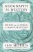 Geography Is Destiny : Britain and the World: a 10,000-Year History
