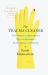 The Trauma Cleaner : One Woman's Extraordinary Life in the Business of Death, Decay, and Disaster The Trauma Cleaner : One Woman's Extraordinary Life in the Business of Death, Decay, and Disaster