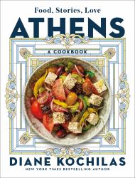 Athens : Food, Stories, Love: a Cookbook