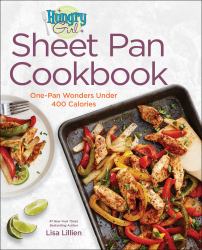 Hungry Girl Sheet Pan Cookbook : One-Pan Wonders under 400 Calories