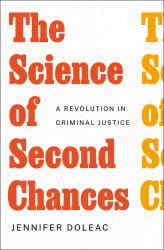 The Science of Second Chances : A Revolution in Criminal Justice