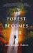 The Forest Becomes Her The Forest Becomes Her