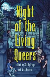 Night of the Living Queers : 13 Tales of Terror and Delight