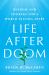 Life after Doom : Wisdom and Courage for a World Falling Apart