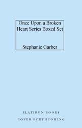 Once upon a Broken Heart Series Hardcover Boxed Set : Once upon a Broken Heart, the Ballad of Never after, a Curse for True Love