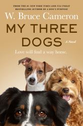 My Three Dogs : A Novel