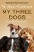 My Three Dogs : A Novel