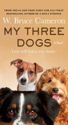 My Three Dogs : A Novel
