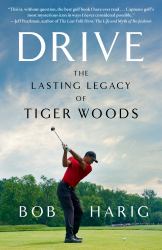 Drive : The Lasting Legacy of Tiger Woods