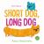Short Dog, Long Dog : A Book of Opposites