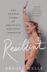 Resilient : The Untold Story of CrossFit's Greatest Comeback