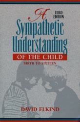 A Sympathetic Understanding of the Child : Birth to Sixteen