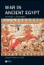 War in Ancient Egypt : The New Kingdom War in Ancient Egypt : The New Kingdom