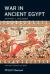 War in Ancient Egypt : The New Kingdom War in Ancient Egypt : The New Kingdom