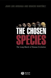 The Chosen Species : The Long March of Human Evolution