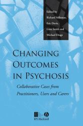 Changing Outcomes in Psychosis : Collaborative Cases from Practitioners, Users and Carers