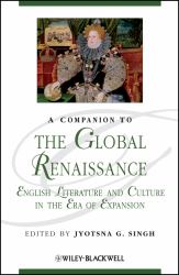 A Companion to the Global Renaissance : English Literature and Culture in the Era of Expansion
